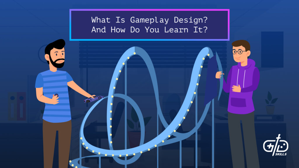 What Is Gameplay Design? And How Do You Learn It?