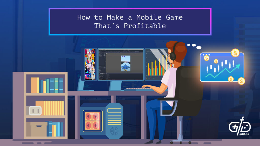 How to Make a Mobile Game That’s Profitable