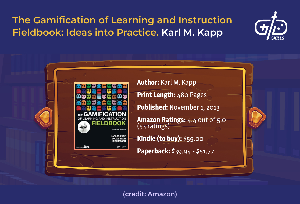 The Gamification of Learning and Instruction Fieldbook: Ideas into Practice - Karl M. Kapp