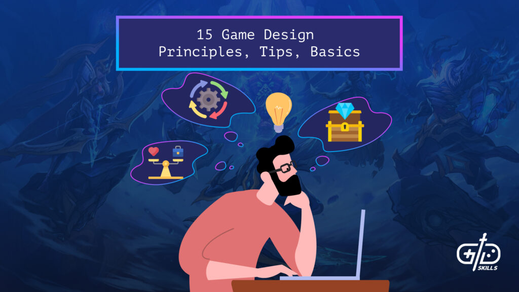 15 Game Design Principles, Tips, Basics