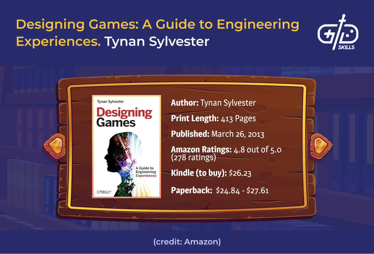 Designing Games: A Guide to Engineering Experiences - Tynan Sylvester
