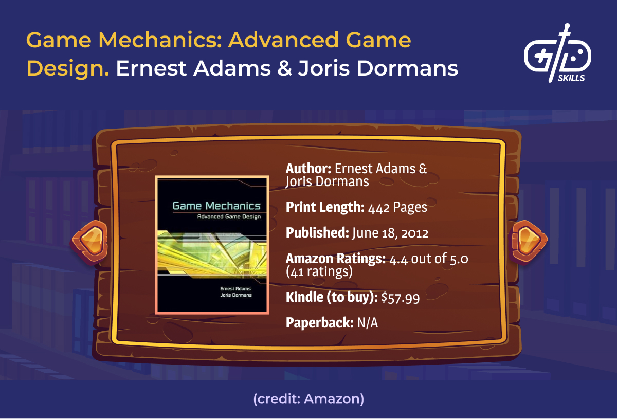 Game Mechanics: Advanced Game Design - Ernest Adams, Joris Dormans