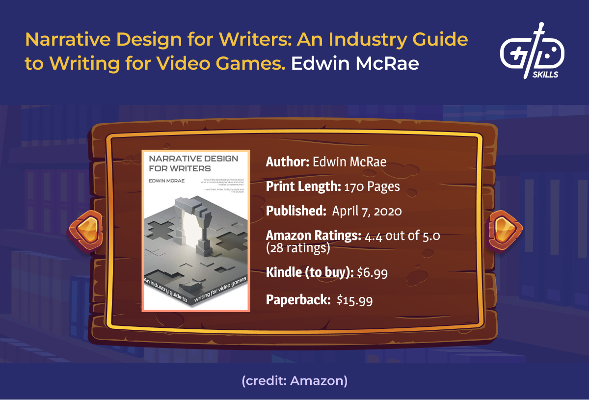 Narrative Design for Writers: An Industry Guide to Writing for Video Games - Edwin McRae