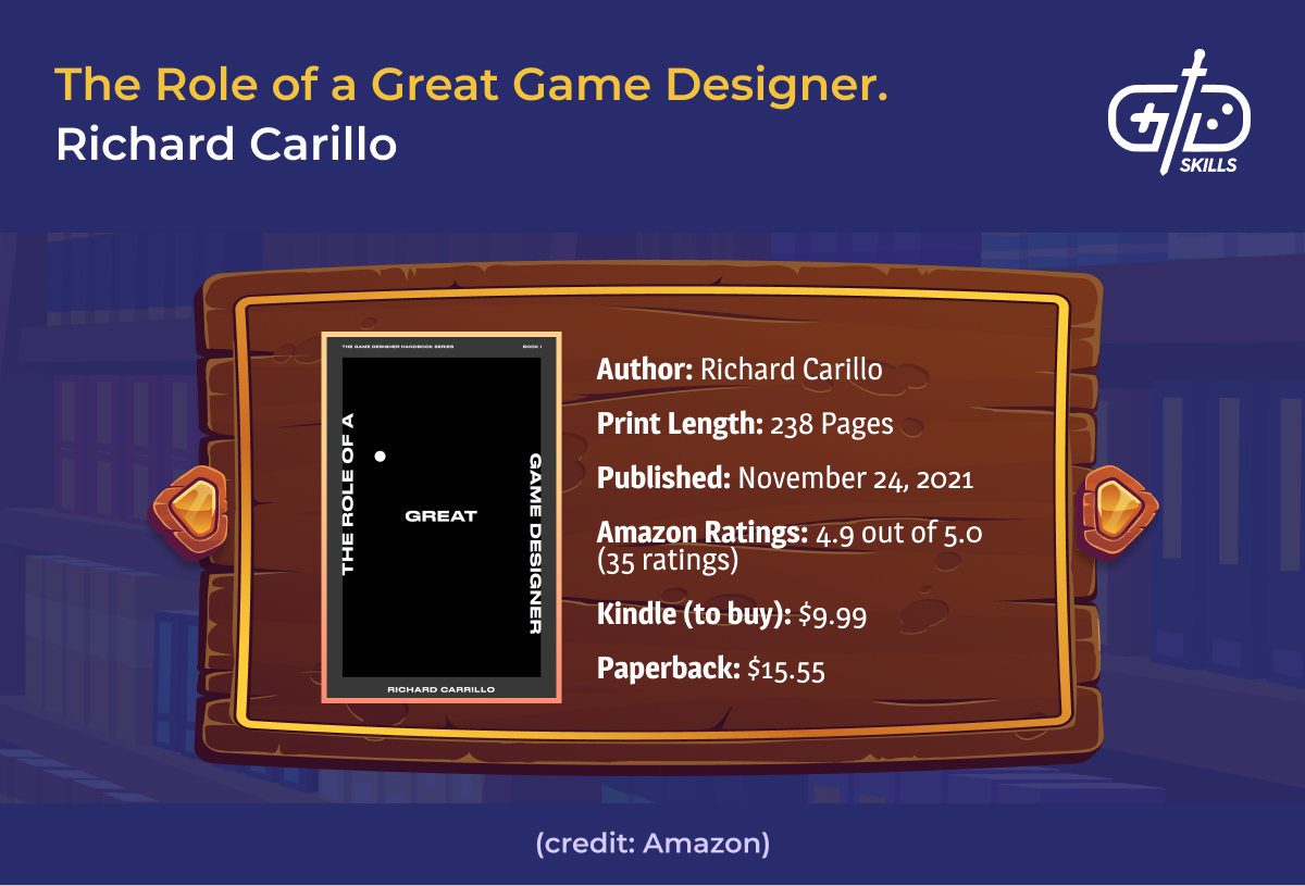 The Role of a Great Game Designer - Richard Carillo