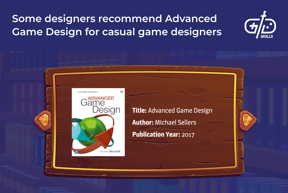 Advanced Game Design is also useful for casual game designers