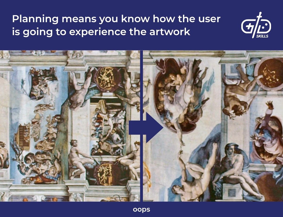 Planning means you know how the user is going to experience the artwork