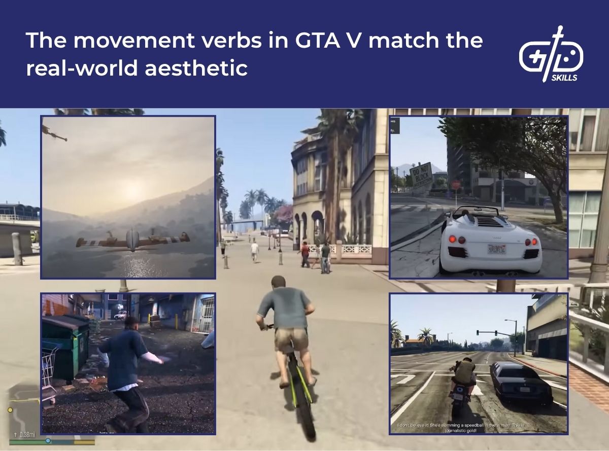 GTA V's movement verbs match its real-world aesthetic