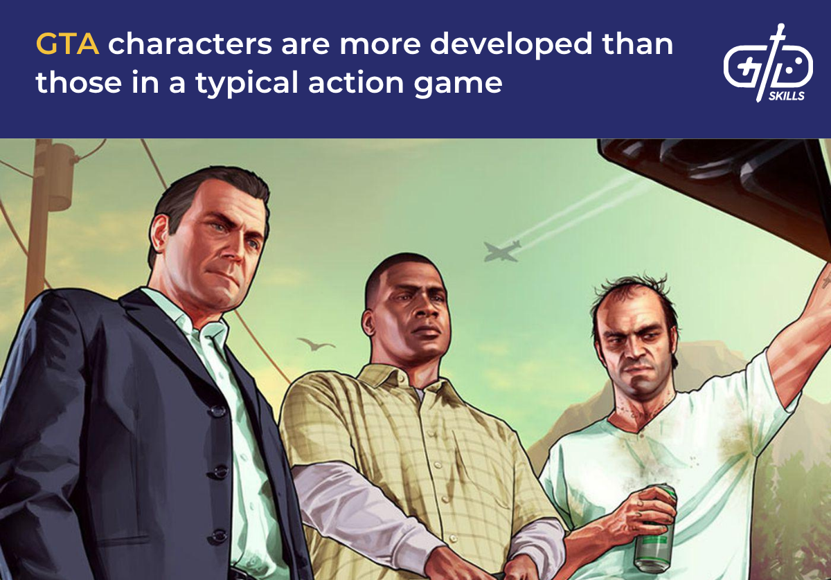 GTA characters are more developed than those in a typical action game