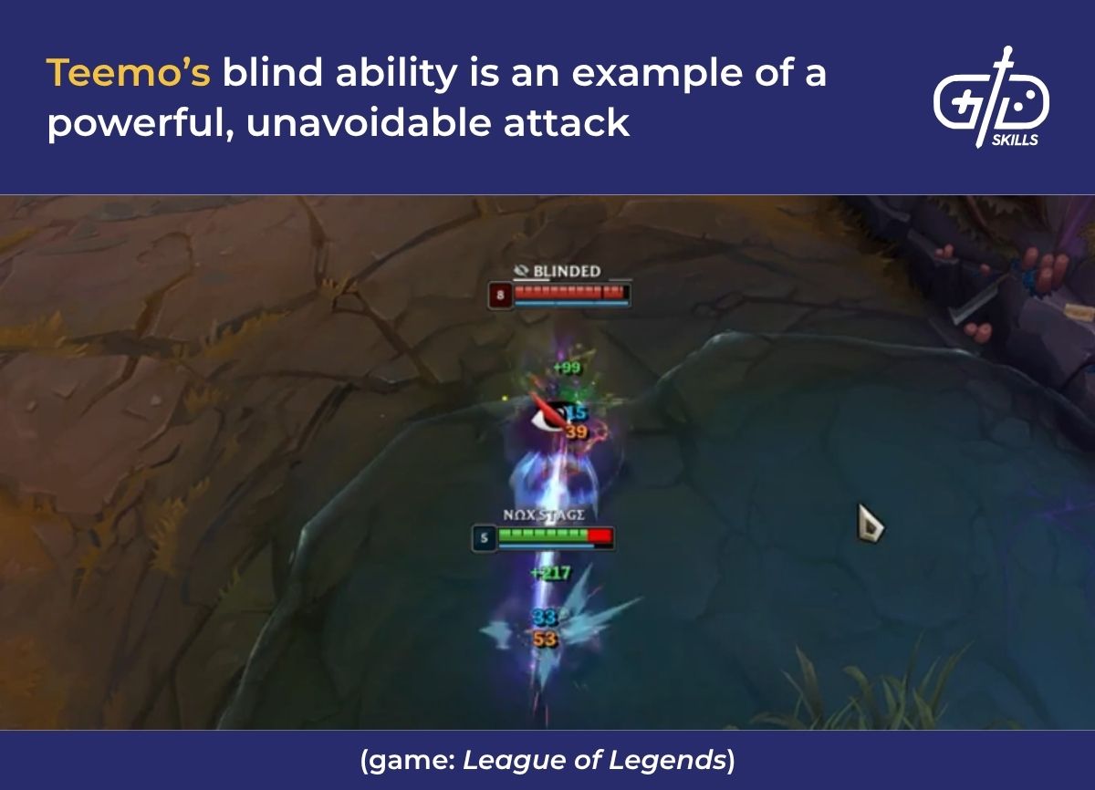 Teemo's blind ability is an example of a powerful, unavoidable attack