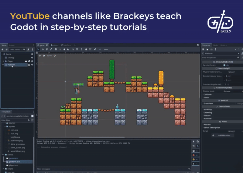 YouTube channels like Brackeys teach Godot in step-by-step tutorials