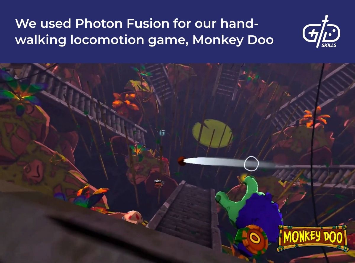 We used Photon Fusion for our hand-walking locomotion game, Monkey Doo
