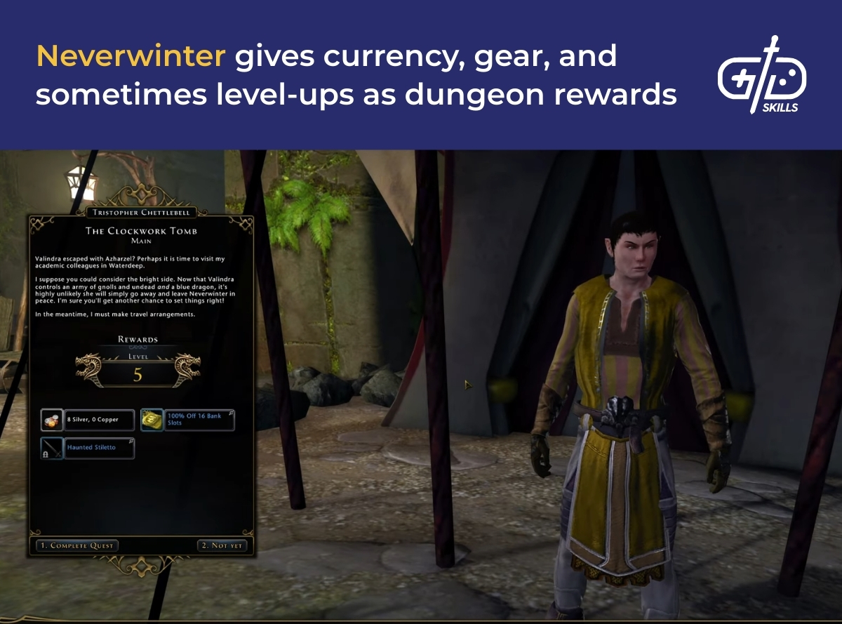 Neverwinter gives currency, gear, and sometimes level-ups as dungeon rewards