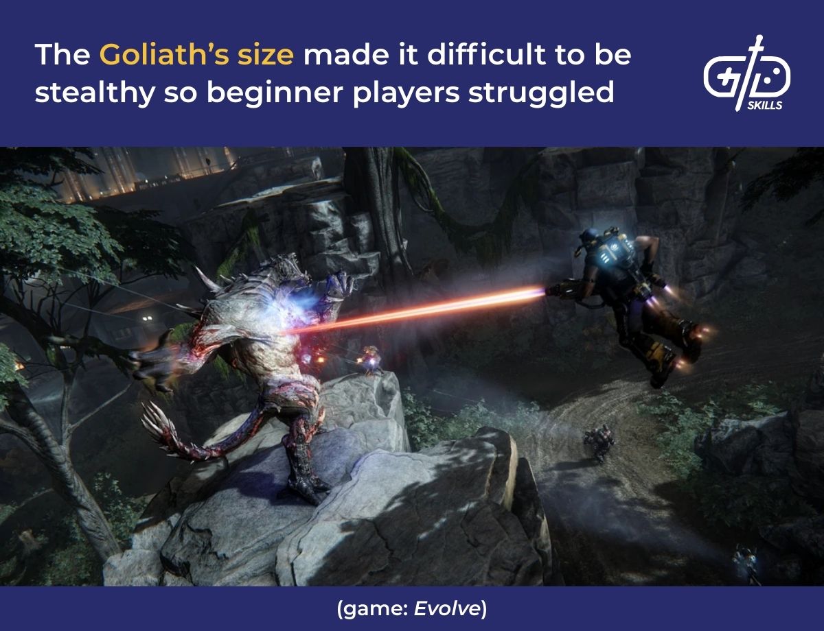 The Goliath's size made it difficult to be
stealthy so beginner players struggled