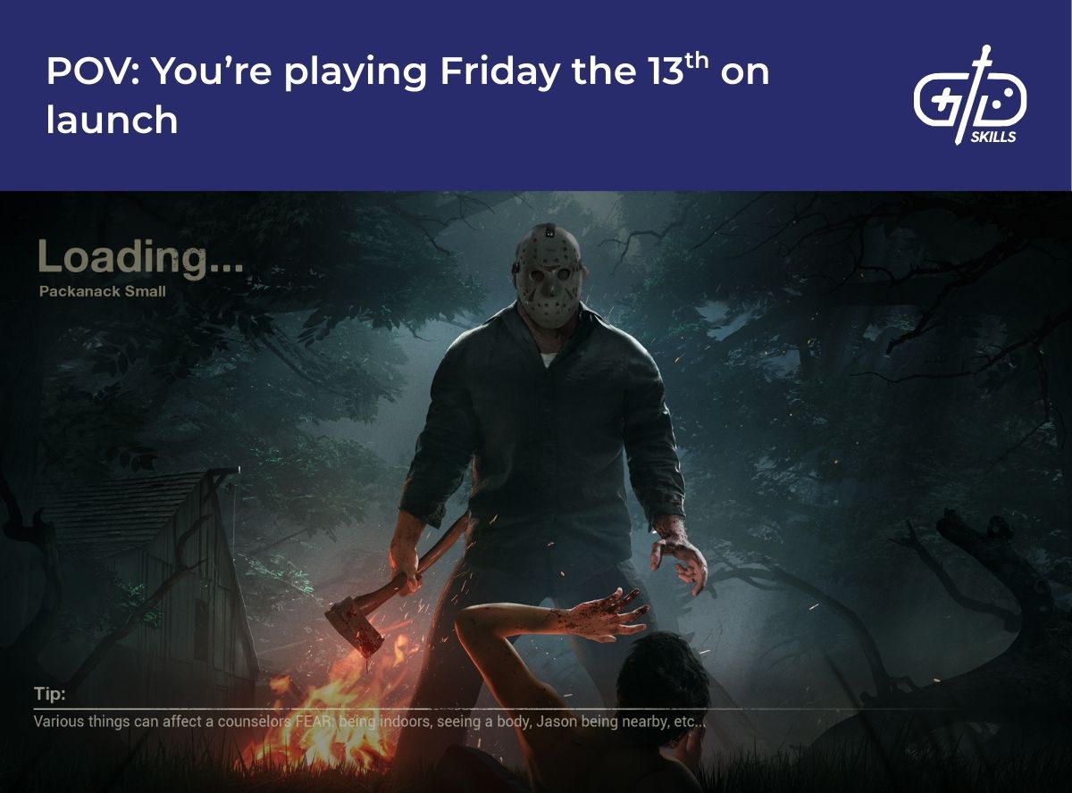 POV: You're playing Friday the 13th on launch