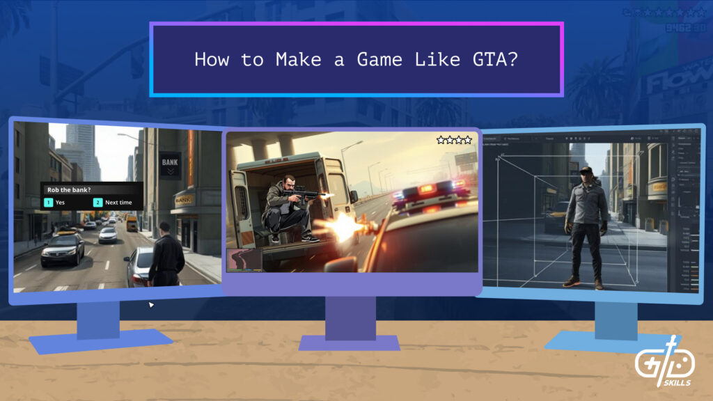 How to Make a Game Like GTA? (What Does It Take to Make GTA?)