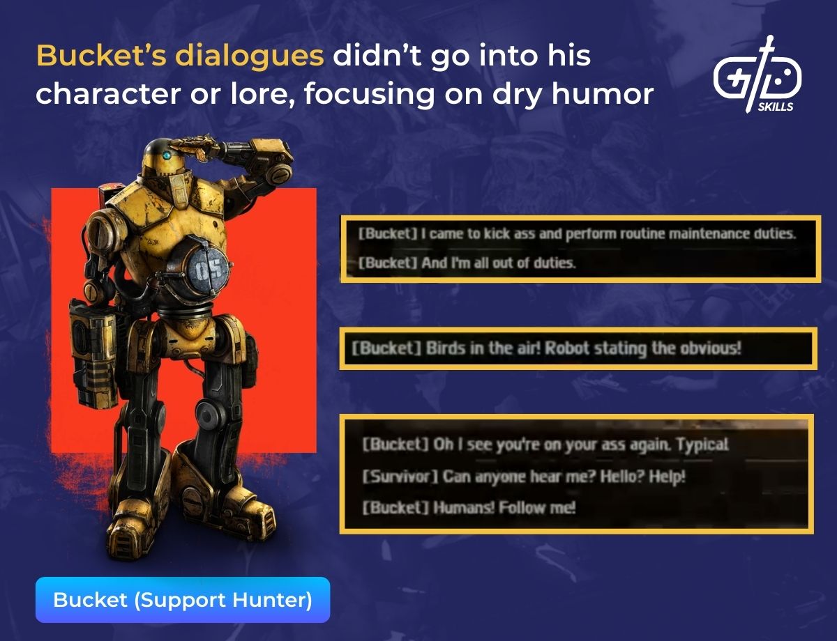 Bucket's dialogues didn't go into his character or lore, focusing on dry humor