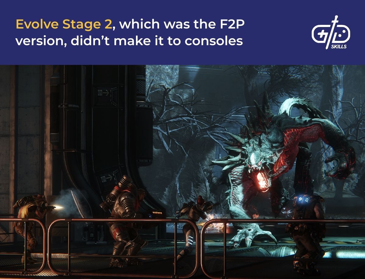 Evolve Stage 2, which was the F2P version, didn't make it to consoles